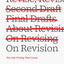 On Revision: The Only Writing That Counts (Chicago Guides to Writing, Editing, and Publishing)
