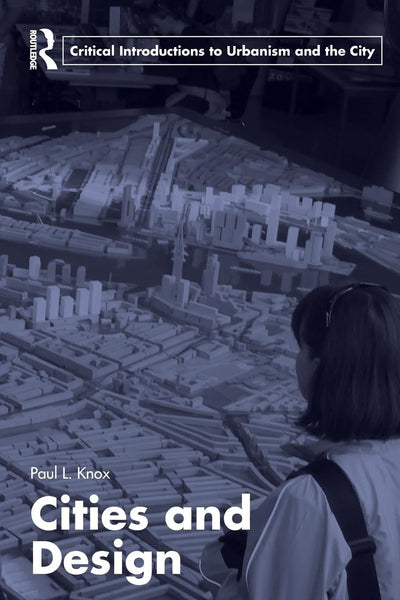 Cities and Design (Routledge Critical Introductions to Urbanism and the City)