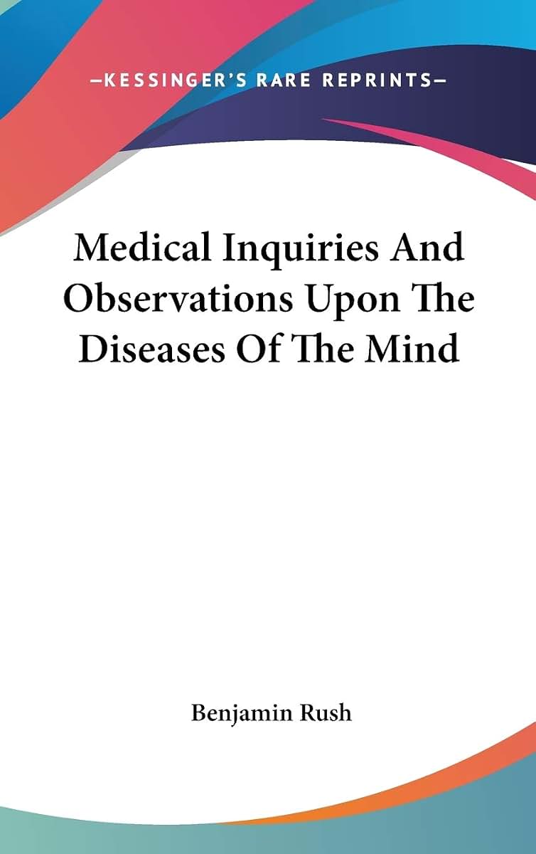 Medical Inquiries And Observations Upon The Diseases Of The Mind