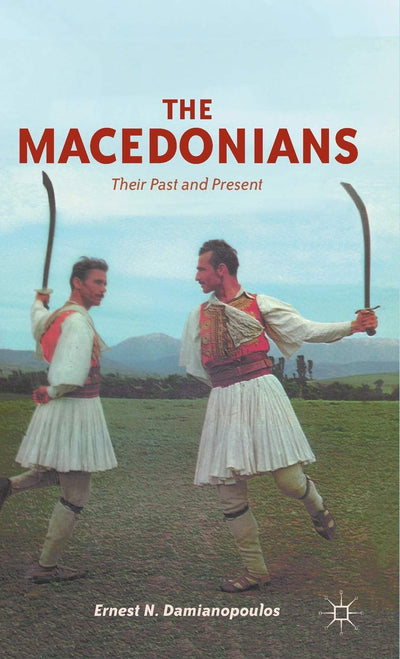 The Macedonians: Their Past and Present
