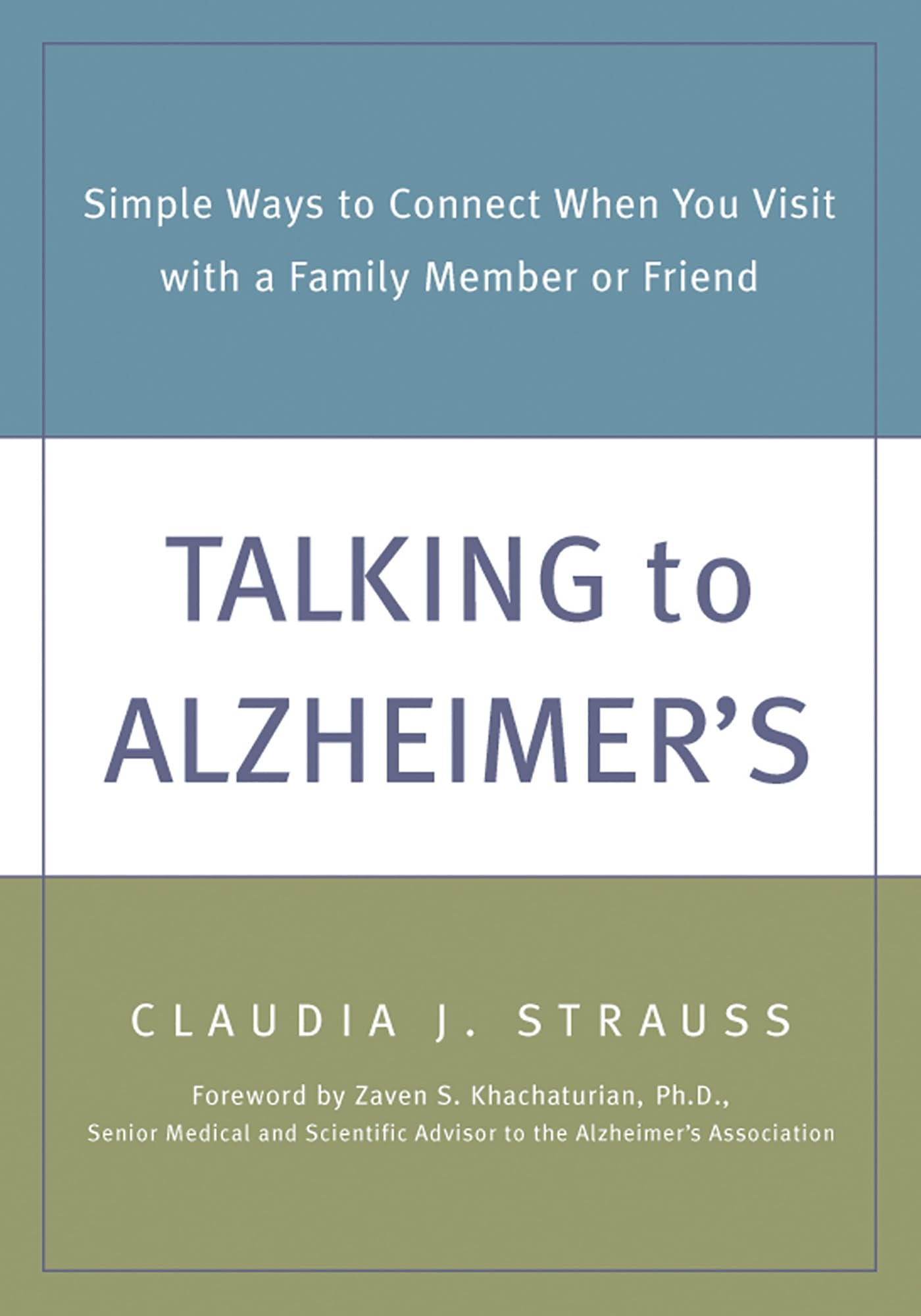 Talking to Alzheimer's: Simple Ways to Connect When You Visit with a Family Member or Friend