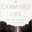 The Examined Life: How We Lose and Find Ourselves by Grosz,