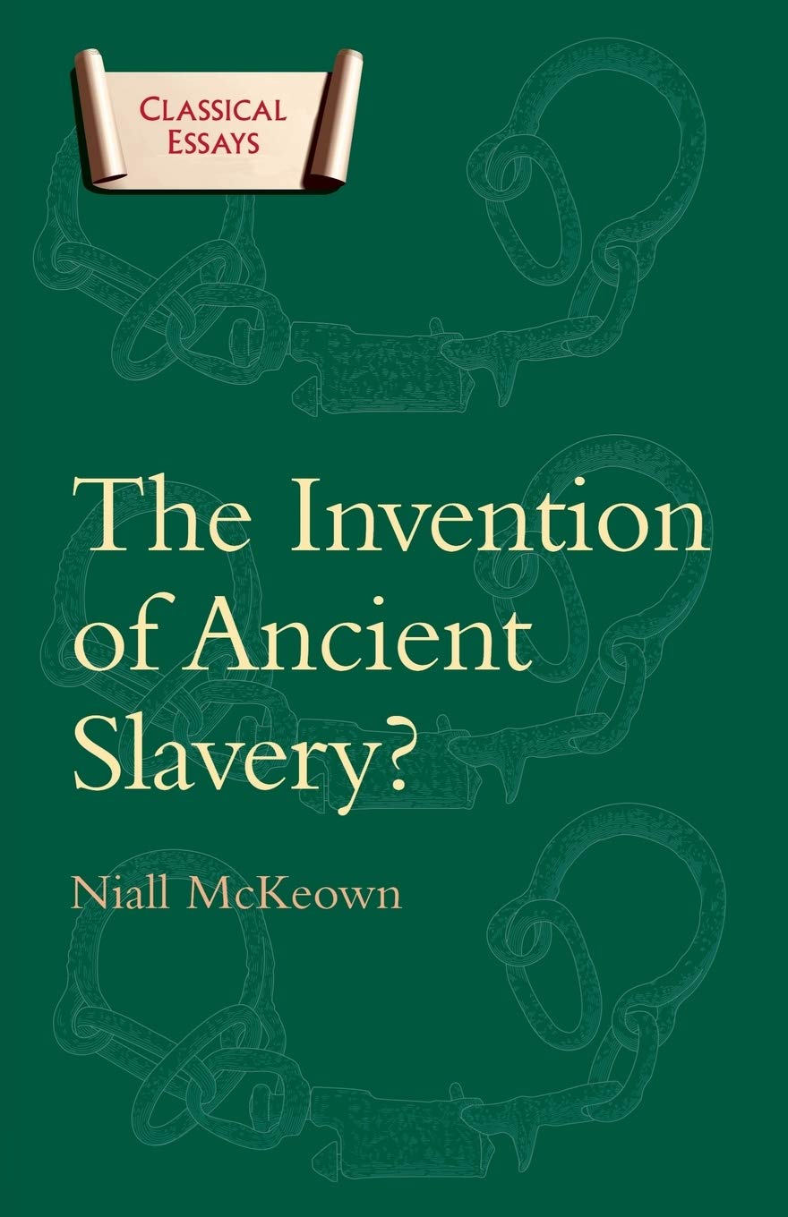 The Invention of Ancient Slavery (Classical Essays)