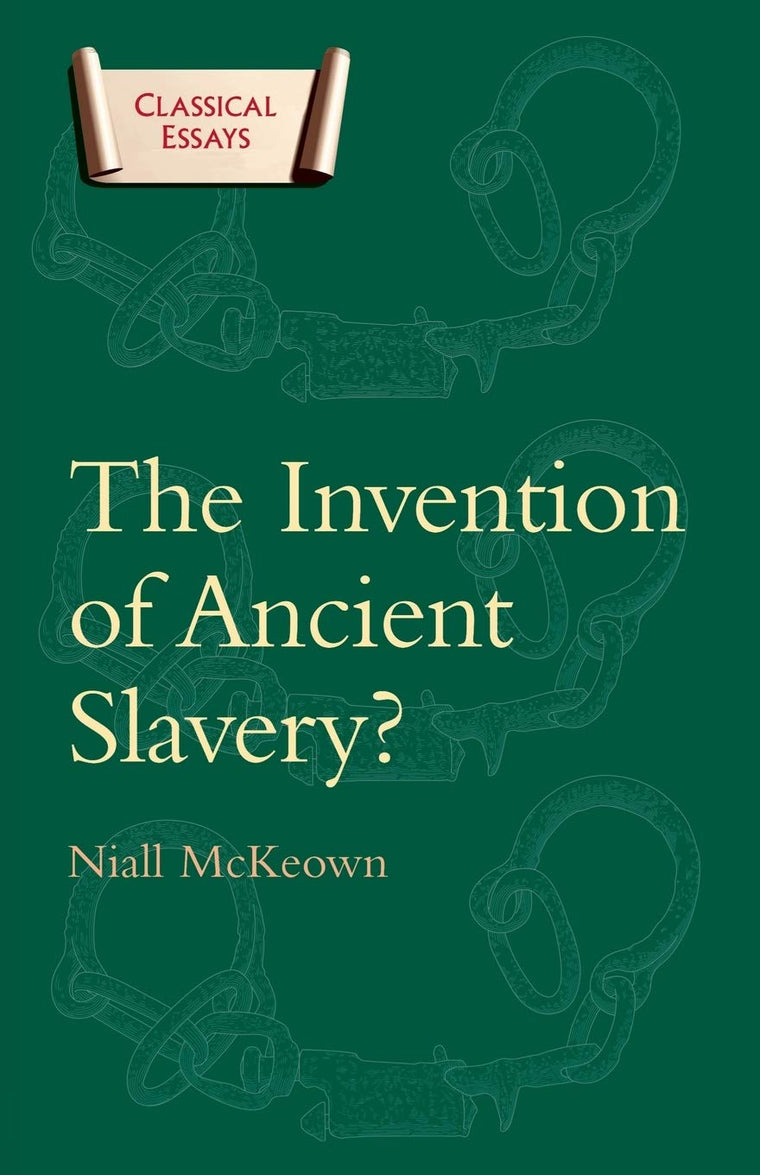 The Invention of Ancient Slavery (Classical Essays)