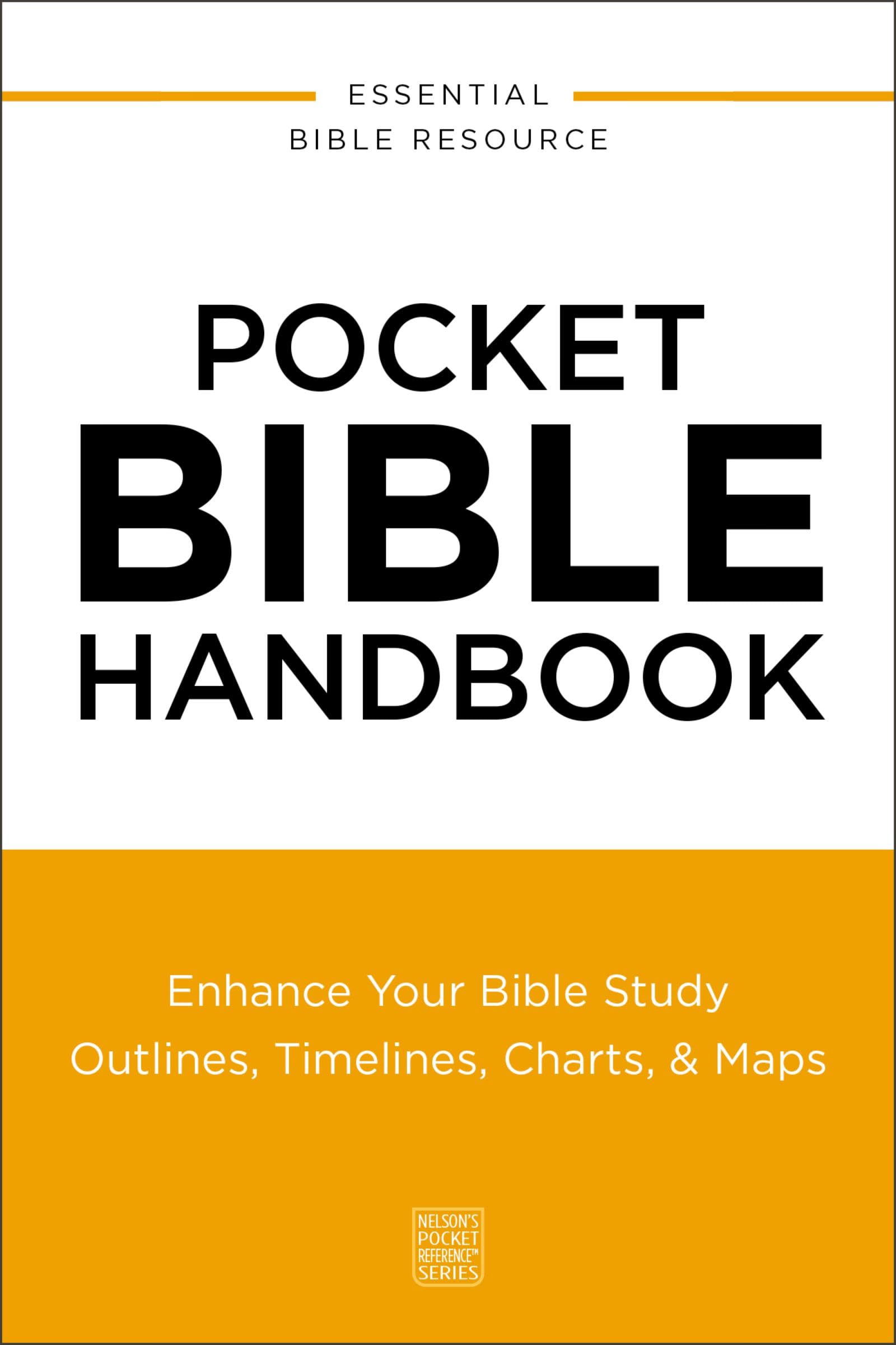 Pocket Bible Handbook: Enhance Your Bible Study---Outlines, Timelines, Charts, and Maps (Nelson’s Pocket Reference Series)