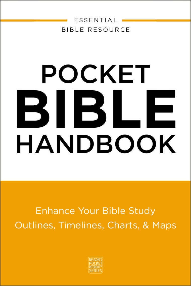 Pocket Bible Handbook: Enhance Your Bible Study---Outlines, Timelines, Charts, and Maps (Nelsons Pocket Reference Series)