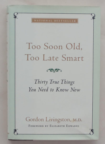 Too Soon Old, Too Late Smart: Thirty True Things You Need to Know Now