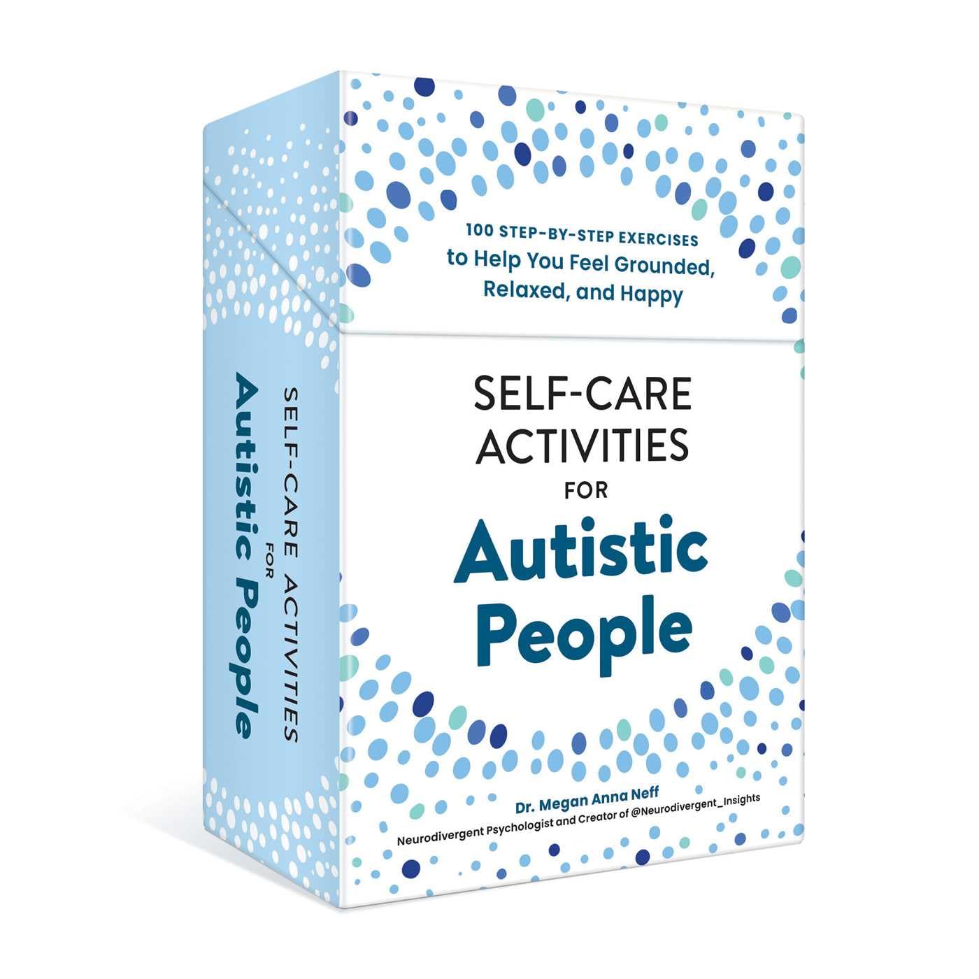 Self-Care Activities for Autistic People: 100 Step-by-Step Exercises to Help You Feel Grounded, Relaxed, and Happy (Self-Care for Autistic People)
