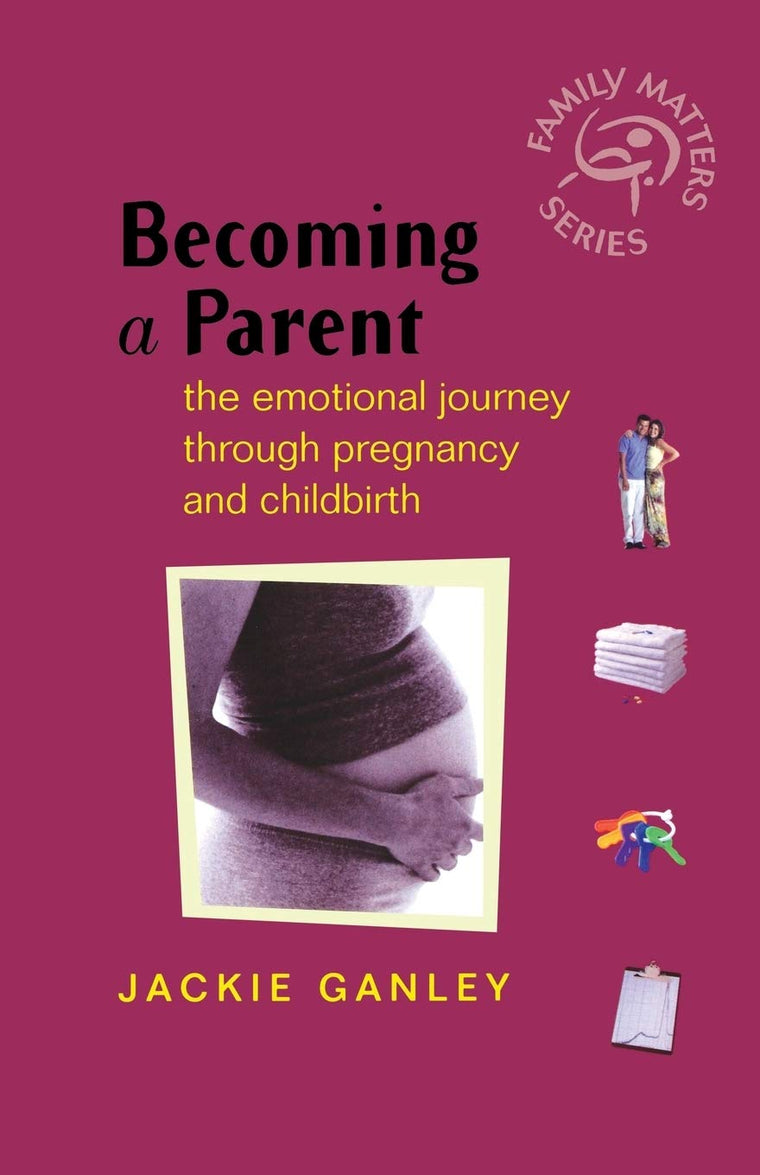 Becoming a Parent: The Emotional Journey Through Pregnancy and Childbirth (Family Matters)