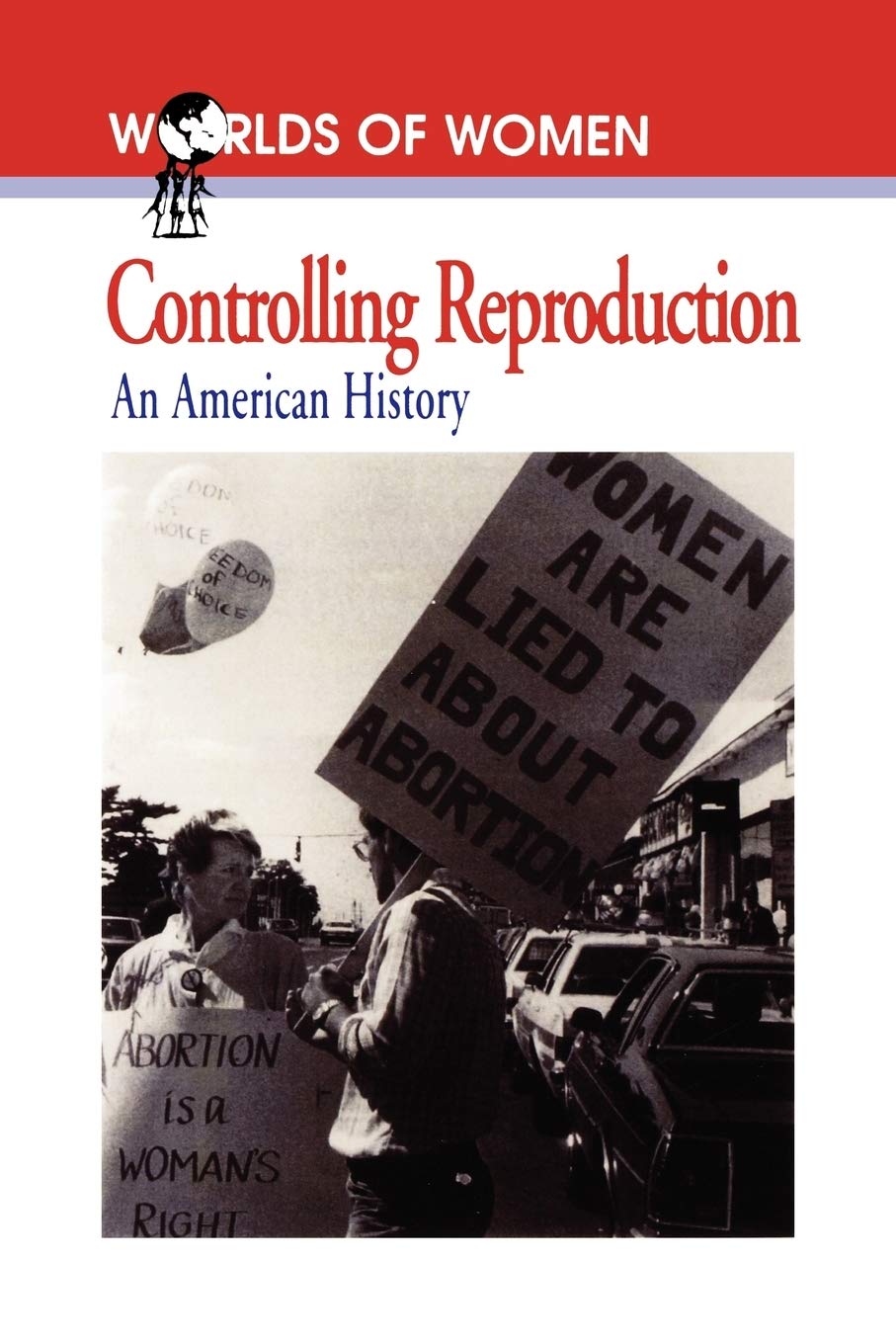 Controlling Reproduction: An American History (The Worlds of Women Series, No. 2)