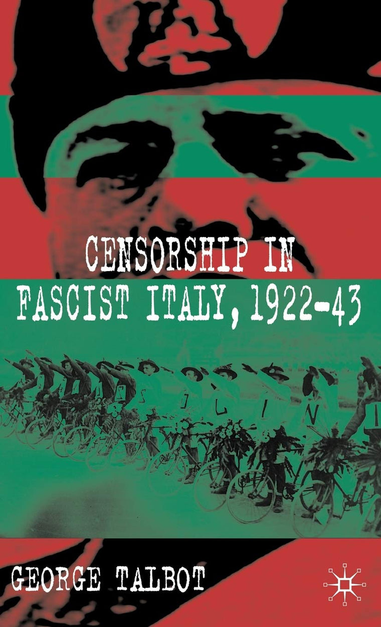 Censorship in Fascist Italy, 1922-43: Policies, Procedures and Protagonists