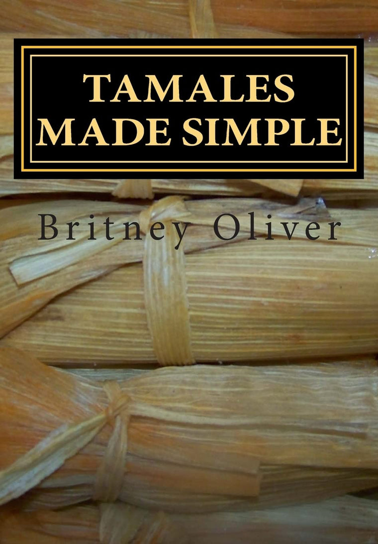 Tamales made simple: Step by step way to make tamales
