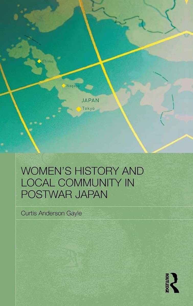 Women's History and Local Community in Postwar Japan (Routledge/Asian Studies Association of Australia (ASAA) East Asian Series)