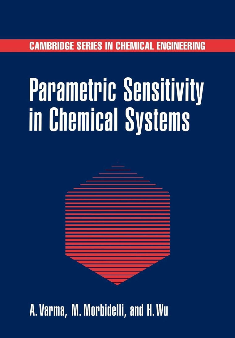Parametric Sensitivity in Chemical Systems (Cambridge Series in Chemical Engineering)