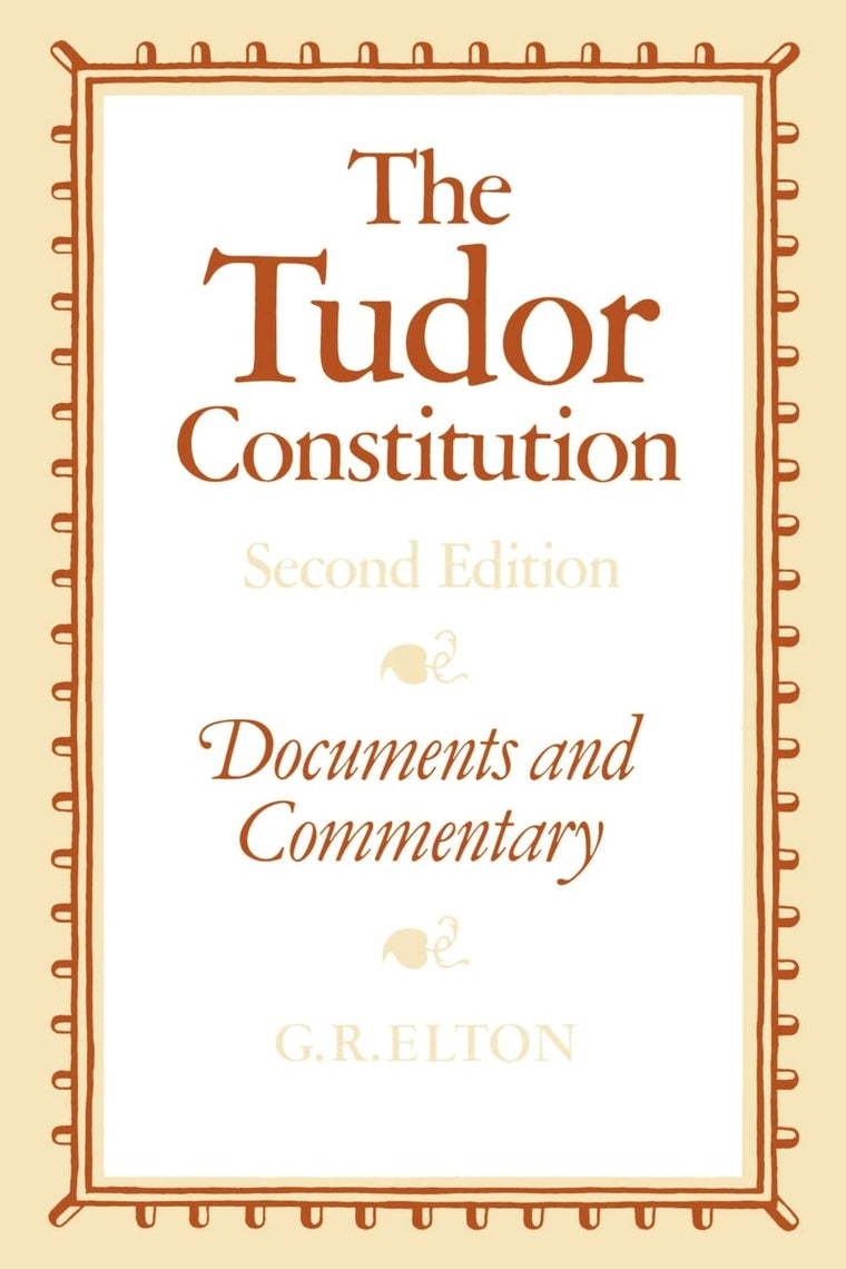The Tudor Constitution: Documents and Commentary