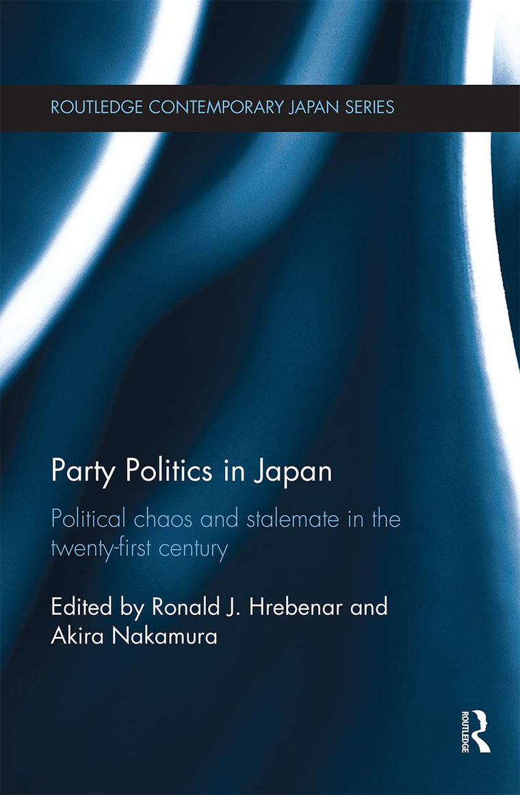 Party Politics in Japan (Routledge Contemporary Japan Series)