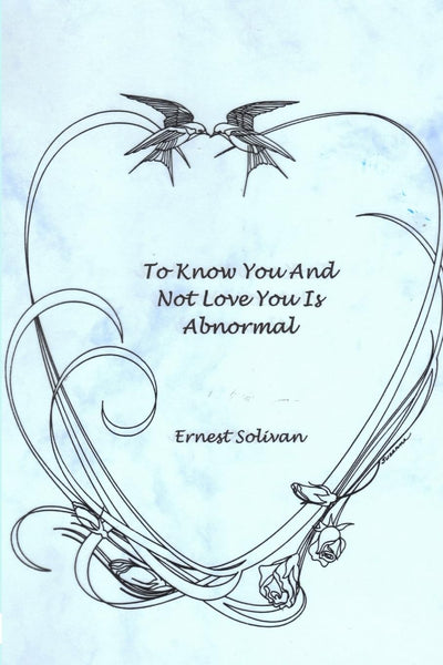 To Know You And Not Love You Is Abnormal