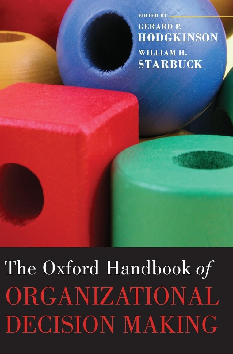 The Oxford Handbook of Organizational Decision Making (Oxford Handbooks)