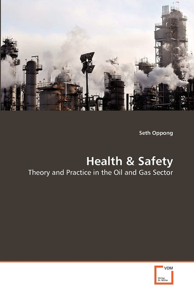 Health & Safety: Theory and Practice in the Oil and Gas Sector