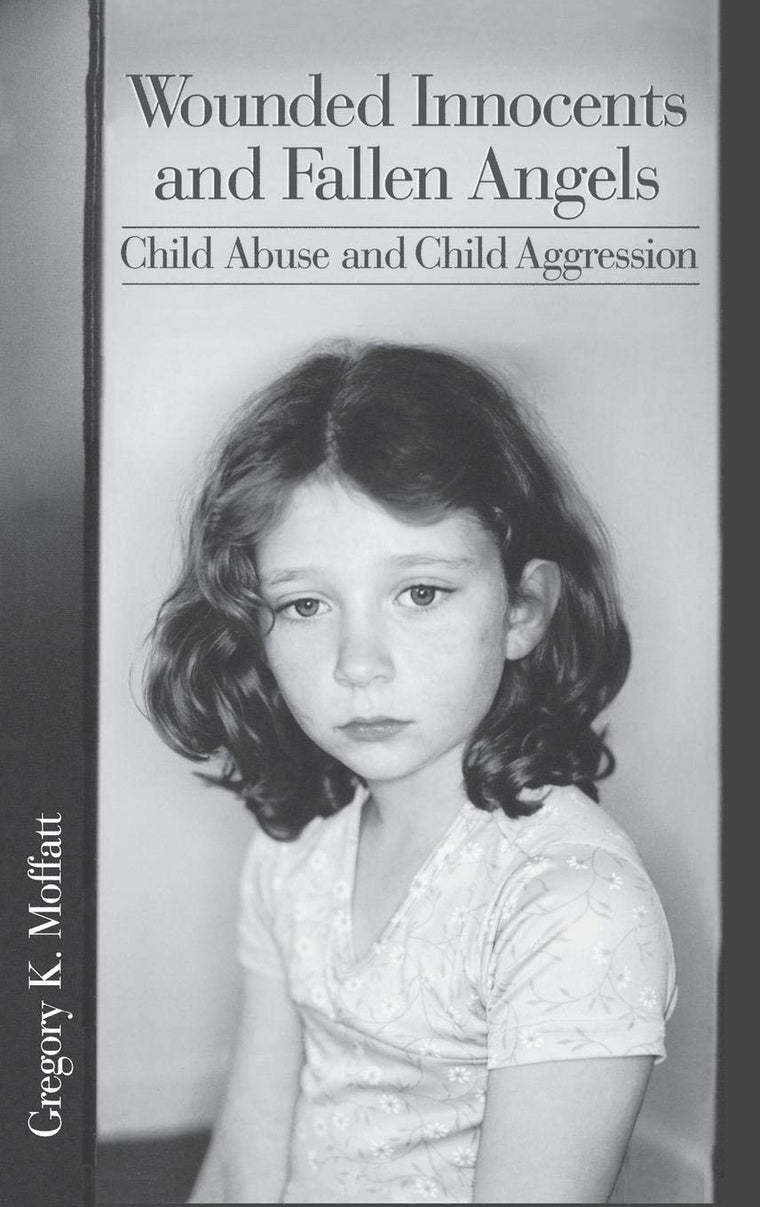 Wounded Innocents and Fallen Angels: Child Abuse and Child Aggression