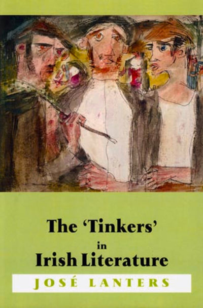 The 'Tinkers' in Irish Literature: Unsettled Subjects and the Construction of Difference