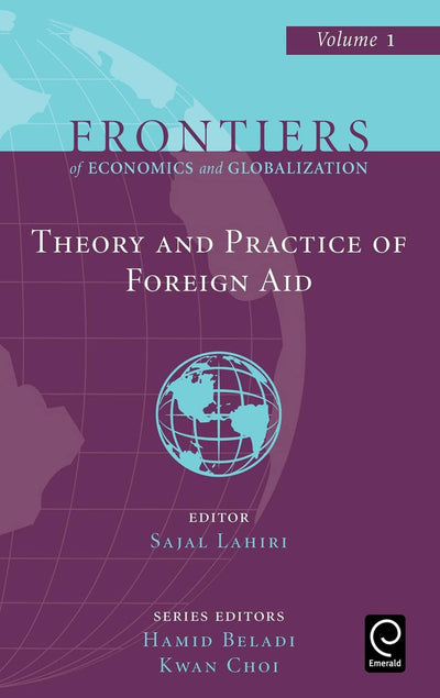 Theory and Practice of Foreign Aid (Frontiers of Economics and Globalization, 1)