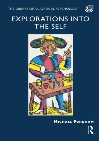 Explorations into the Self (The Library of Analytical Psychology)