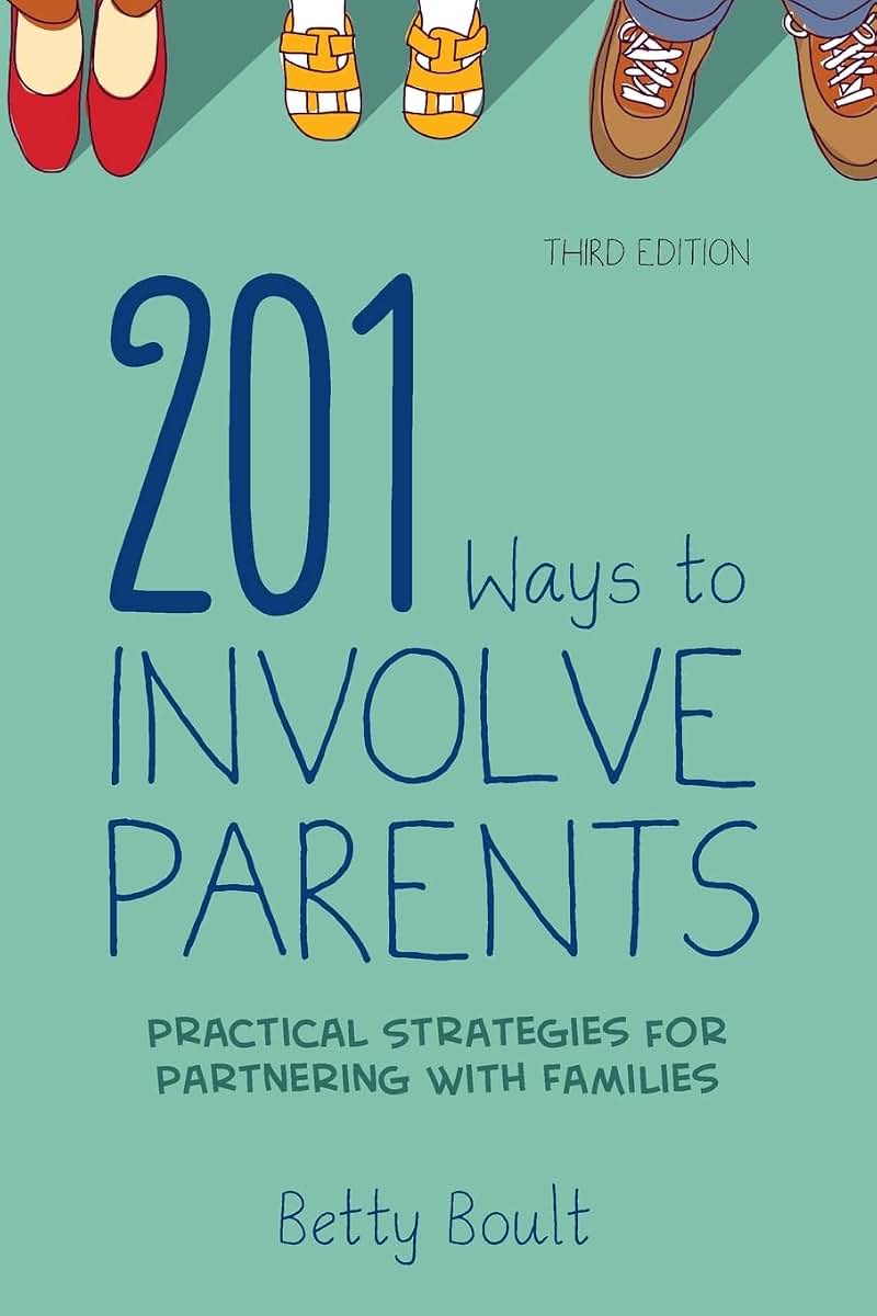 201 Ways to Involve Parents: Practical Strategies for Partnering With Families