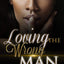 Loving The Wrong Man