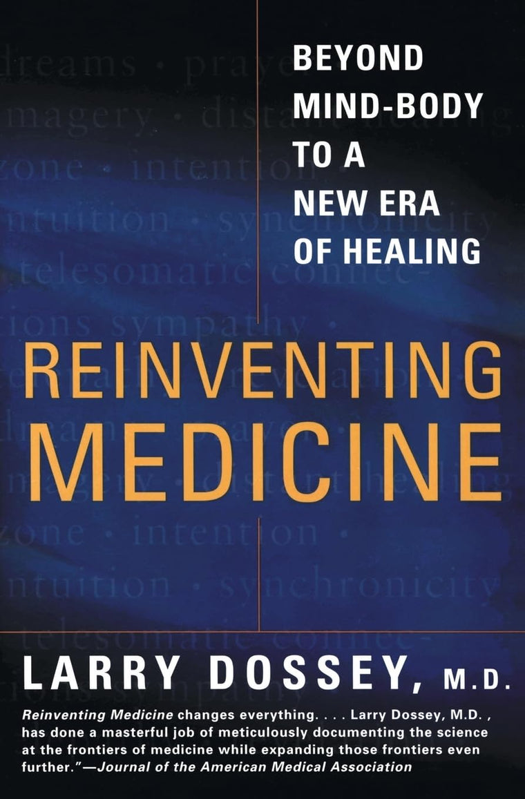Reinventing Medicine: Beyond Mind-Body to a New Era of Healing