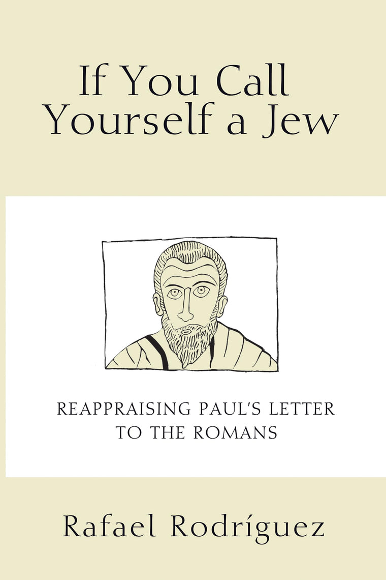 If You Call Yourself a Jew: Reappraising Paul's Letter to the Romans