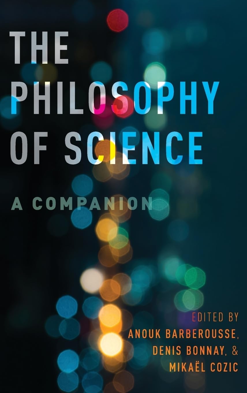 The Philosophy of Science: A Companion (Oxford Studies in Philosophy of Science)
