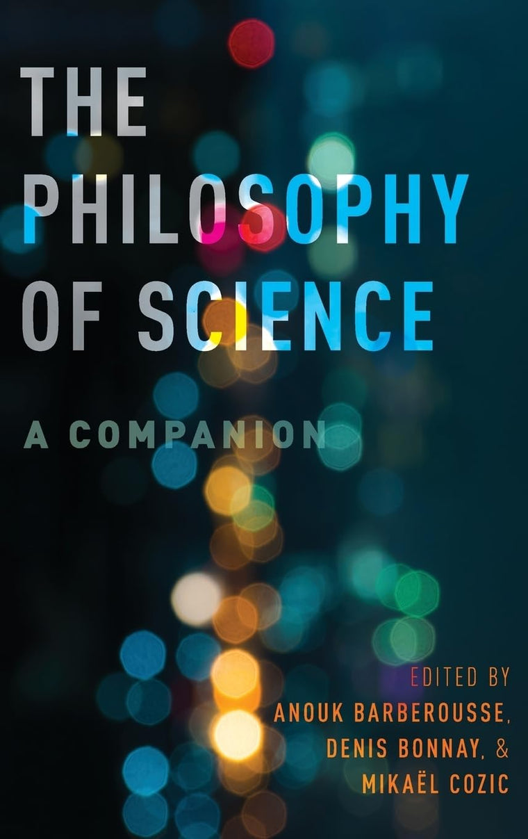 The Philosophy of Science: A Companion (Oxford Studies in Philosophy of Science)