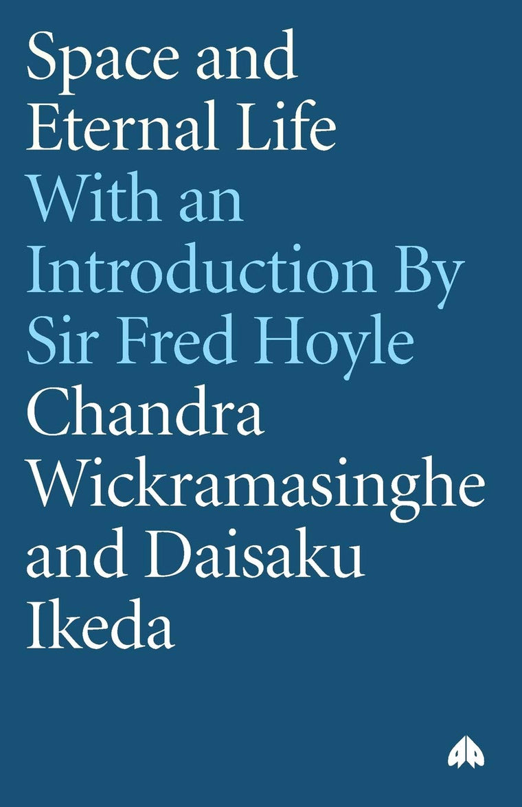 Space and Eternal Life: A dialoge between Chandra Wickramasinghe and Daisaku Ikeda