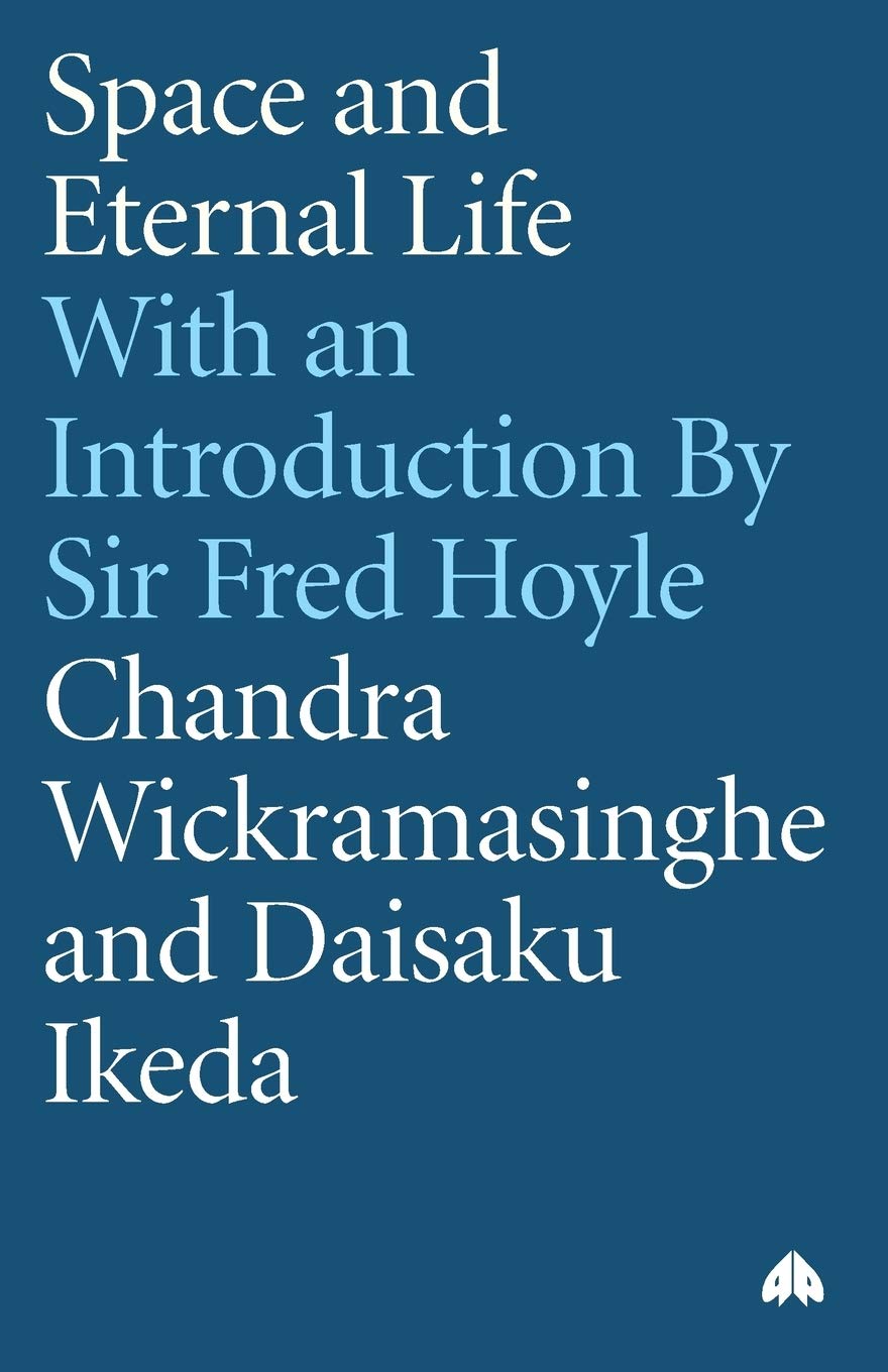Space and Eternal Life: A dialoge between Chandra Wickramasinghe and Daisaku Ikeda