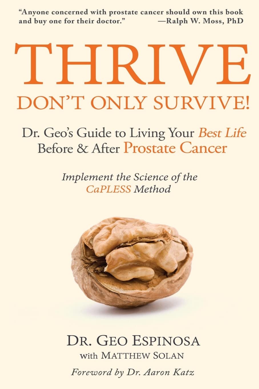 Thrive Don't Only Survive: Dr.Geo's Guide to Living Your Best Life Before & After Prostate Cancer