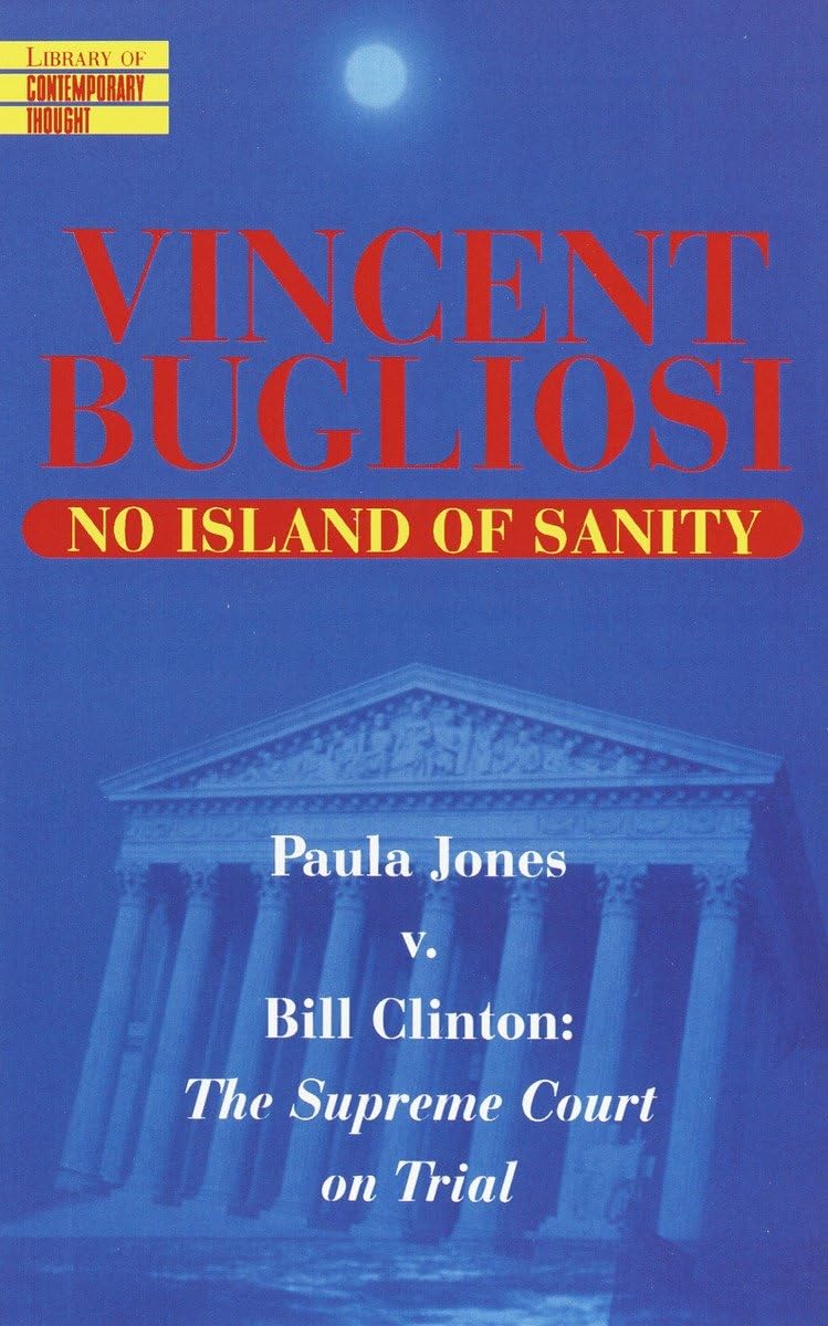 No Island of Sanity: Paula Jones v. Bill Clinton: The Supreme Court on Trial (Library of Contemporary Thought)