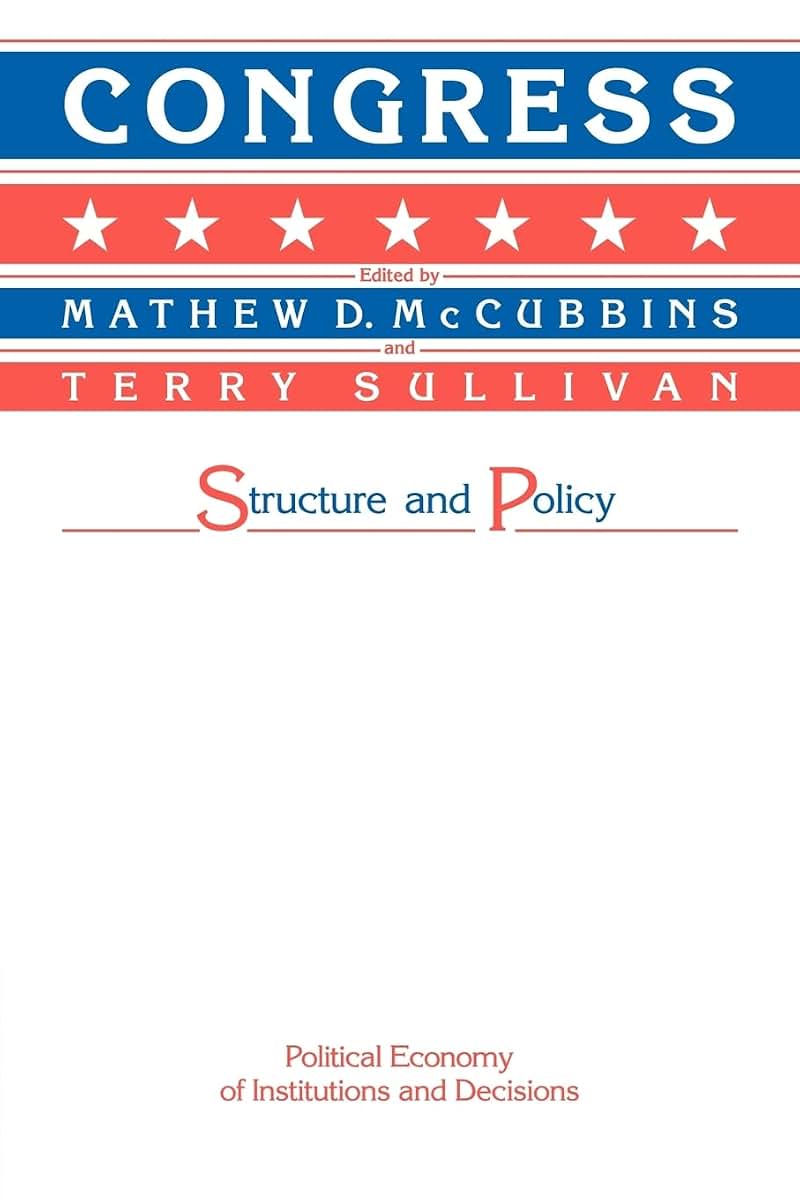 Congress: Structure and Policy (Political Economy of Institutions and Decisions)