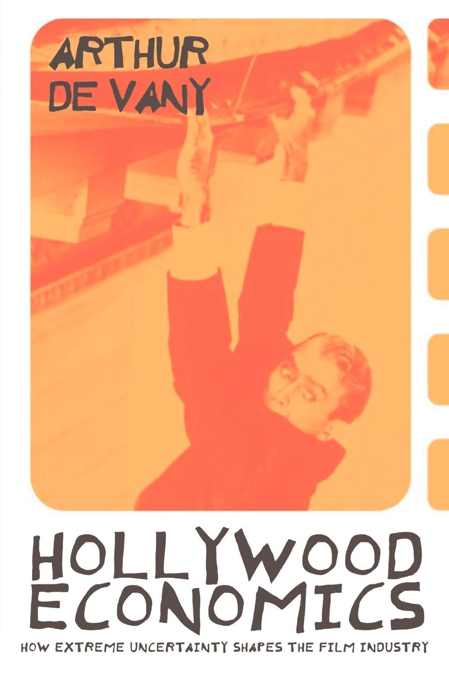 Hollywood Economics: How Extreme Uncertainty Shapes the Film
