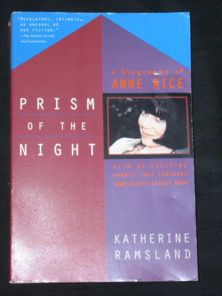 Prism of the Night: A Biography of Anne Rice; Revised Edition