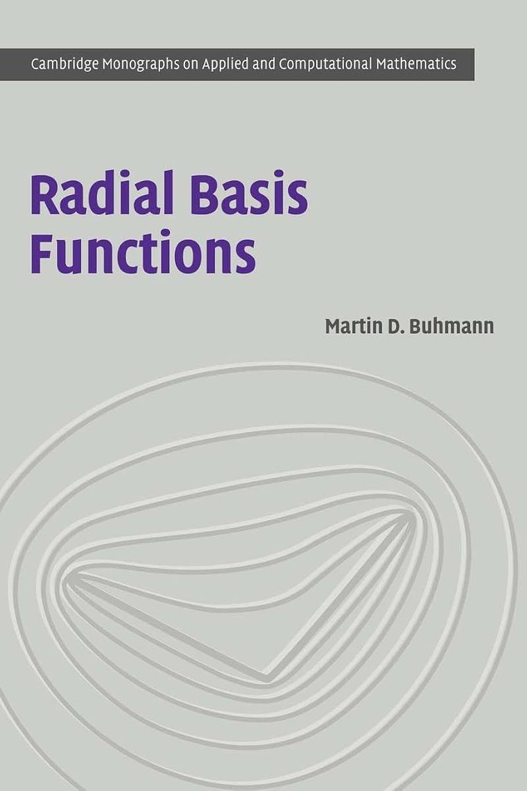 Radial Basis Functions: Theory and Implementations (Cambridge Monographs on Applied and Computational Mathematics, Series Number 12)