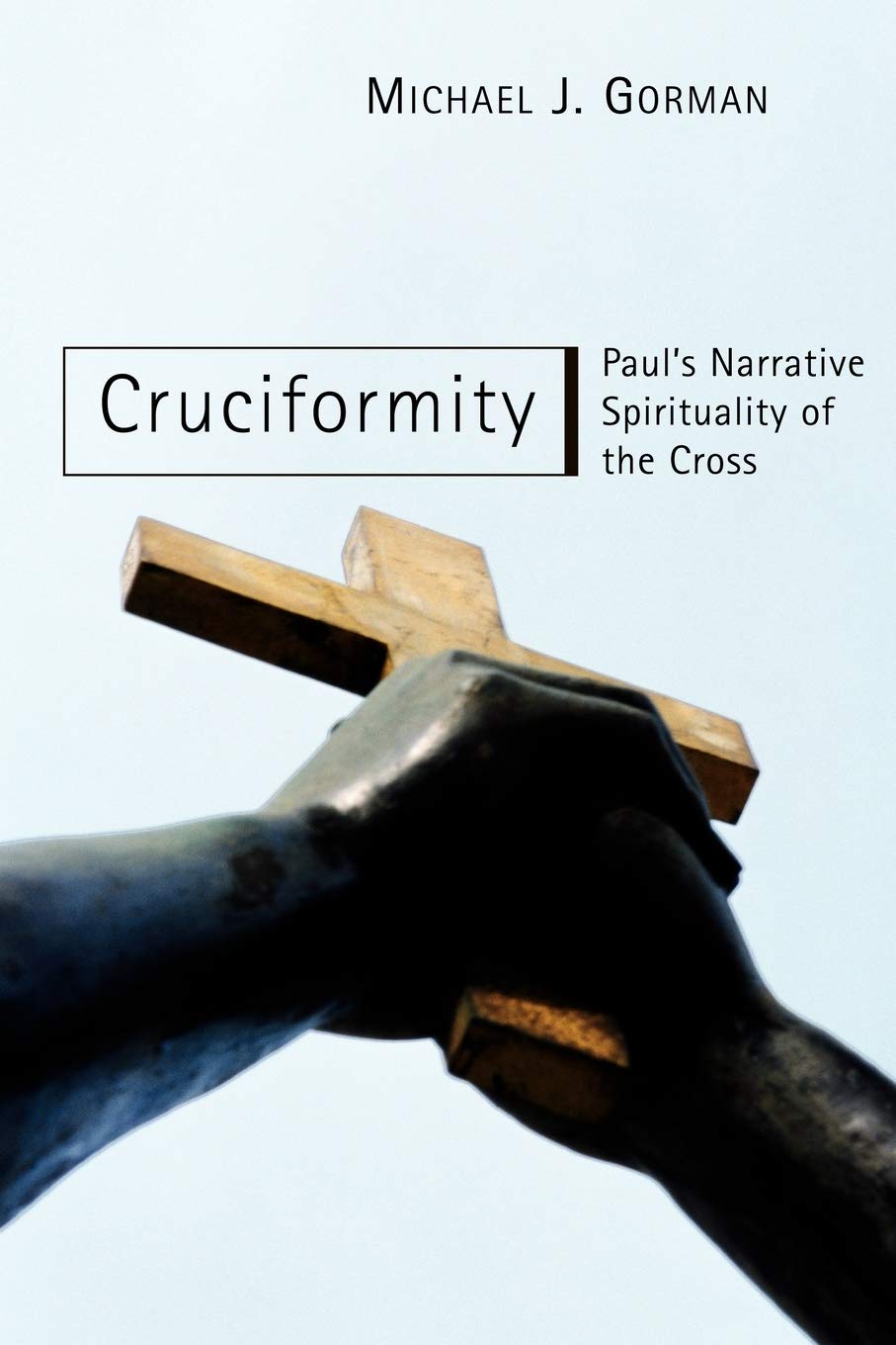 Cruciformity: Paul's Narrative Spirituality of the Cross
