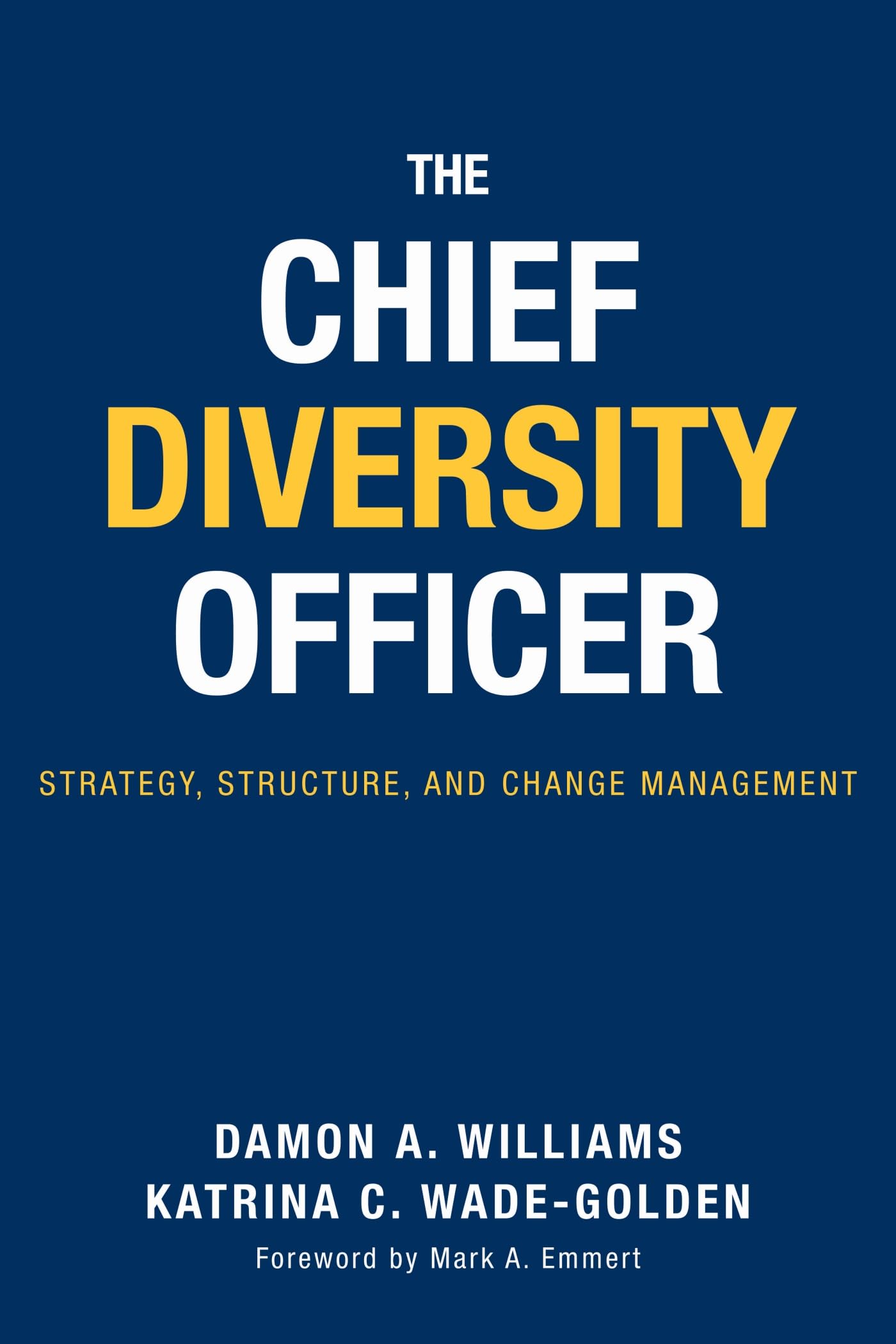 The Chief Diversity Officer: Strategy Structure, and Change Management