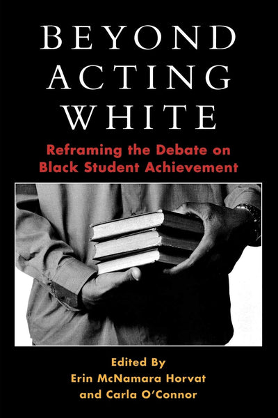 Beyond Acting White: Reframing the Debate on Black Student Achievement