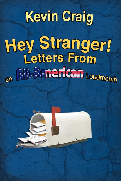 Hey Stranger! Letters From an All-American Loudmouth: Letters From an All-American Loudmouth