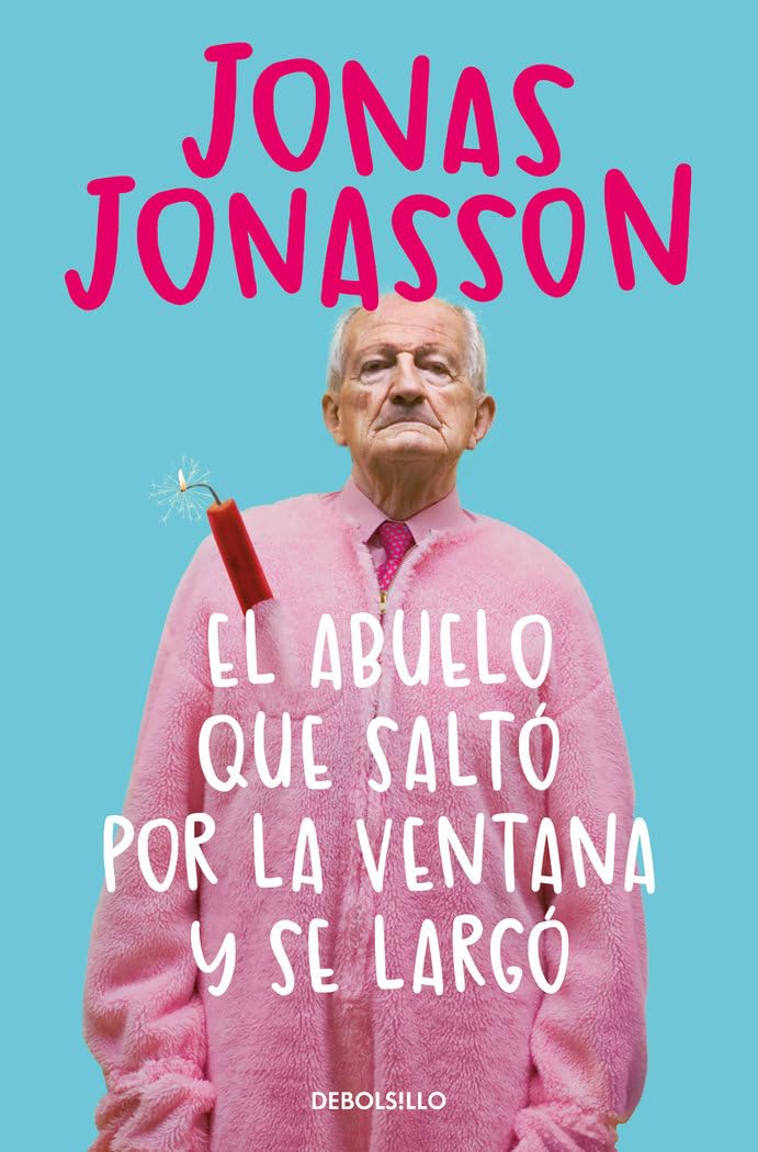 El abuelo que salt por la ventana y se larg / The 100-Year-Old Man Who Climbed Out the Window and Disappeared (Spanish Edition)