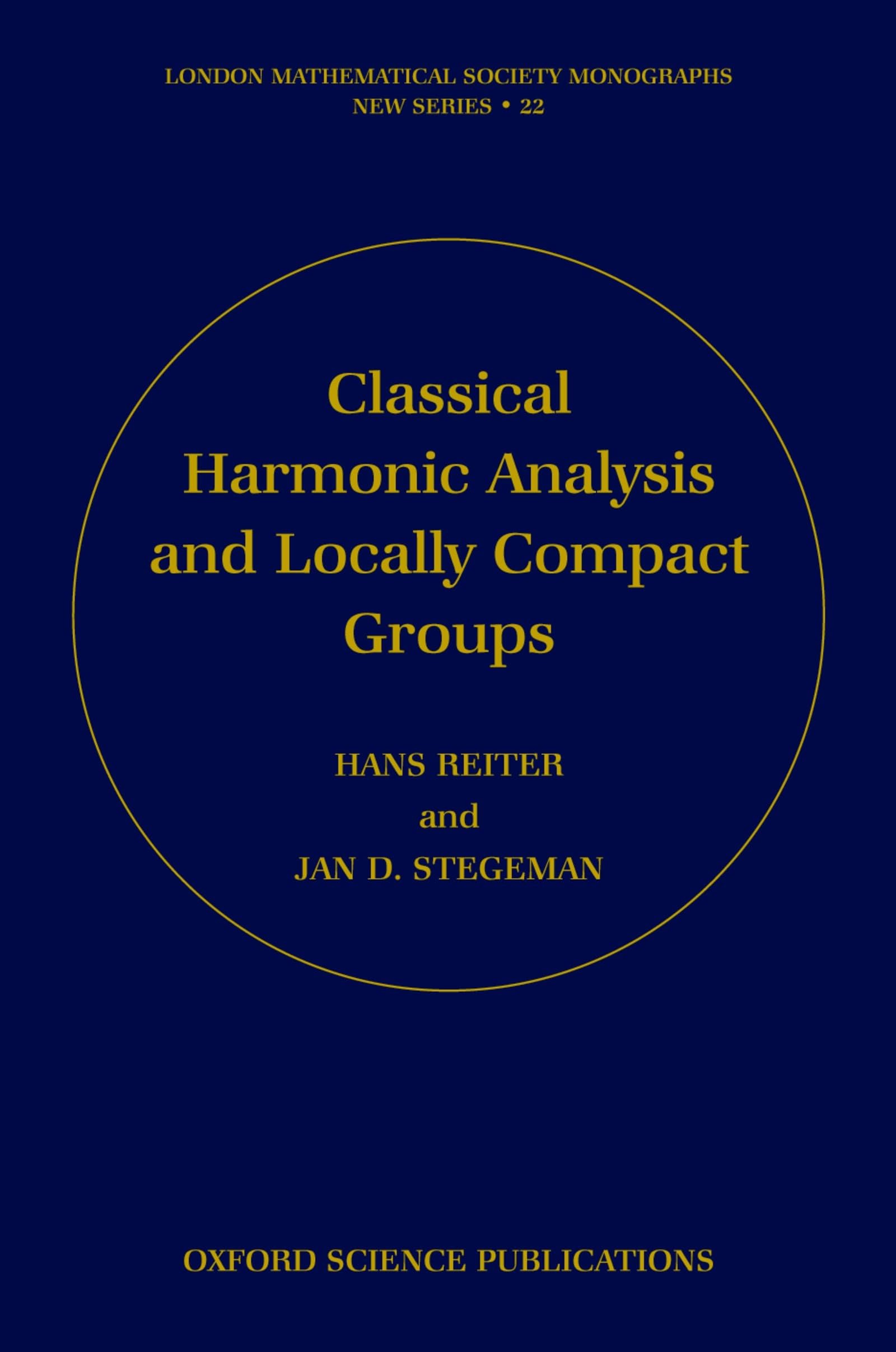 Classical Harmonic Analysis and Locally Compact Groups (London Mathematical Society Monographs)