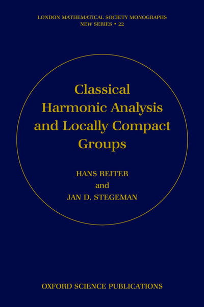 Classical Harmonic Analysis and Locally Compact Groups (London Mathematical Society Monographs)