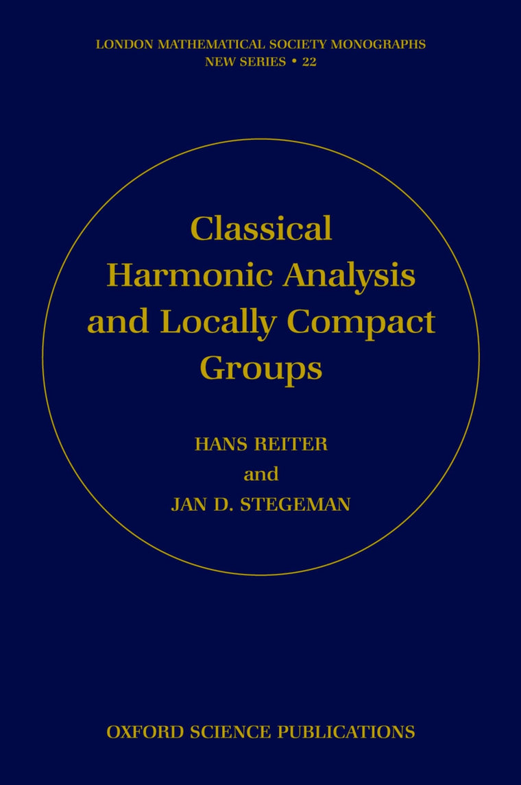 Classical Harmonic Analysis and Locally Compact Groups (London Mathematical Society Monographs)