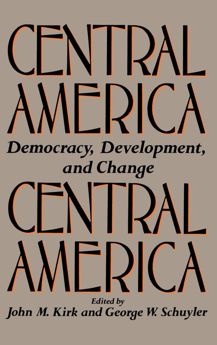 Central America: Democracy, Development, and Change